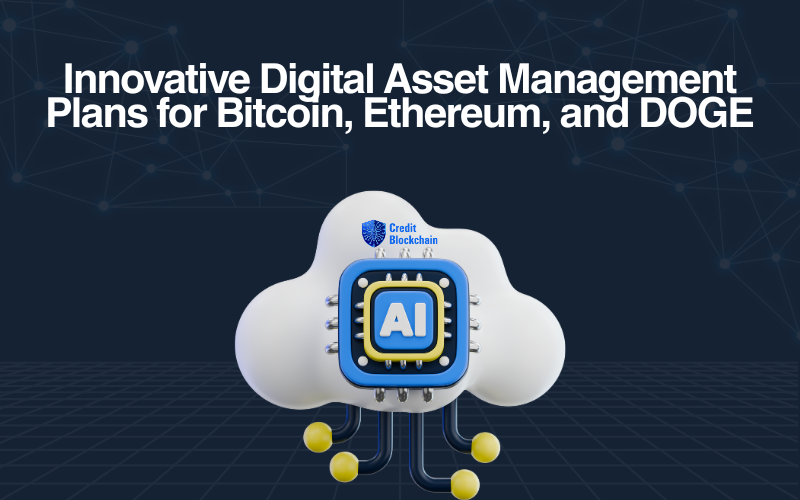 Credit Blockchain To Launch Innovative Digital Asset Management Plans for Bitcoin, Ethereum, and DOGE.png