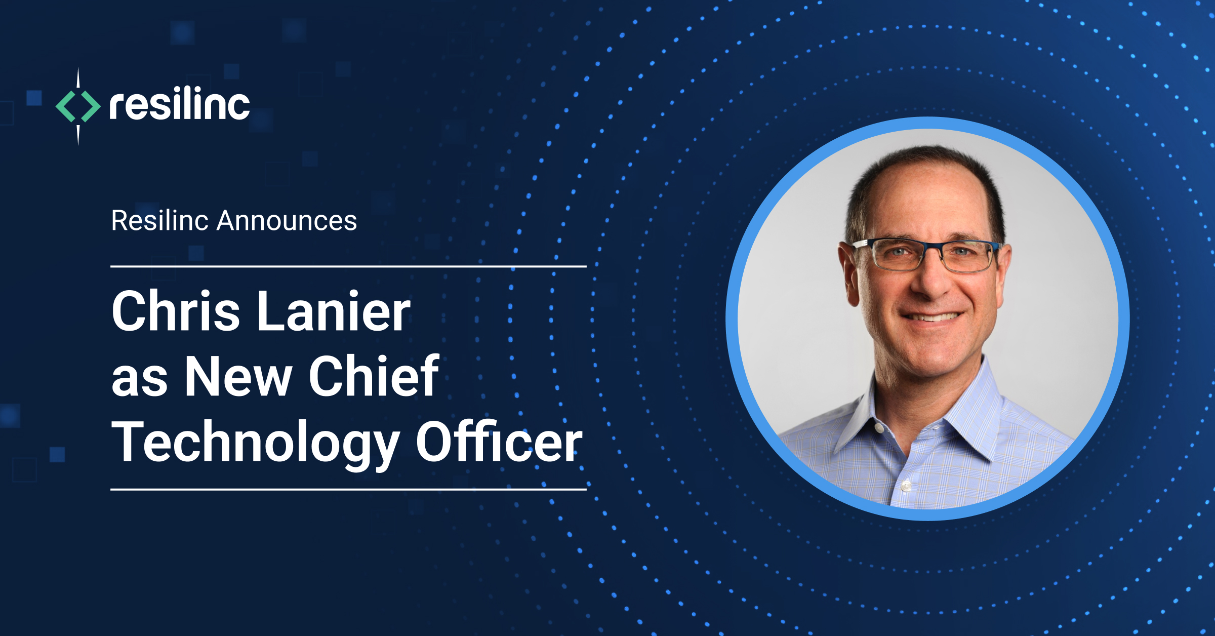 Resilinc Announces Chris Lanier as New Chief Technology Officer