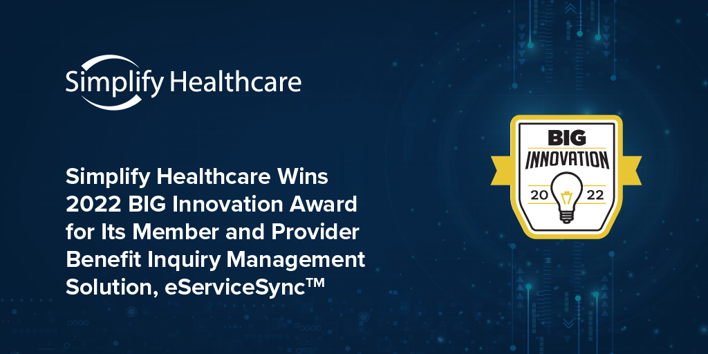 Simplify Healthcare wins 2022 BIG Innovation Award for it's Member and Provider Benefit Inquiry Management Solution, eServiceSync™