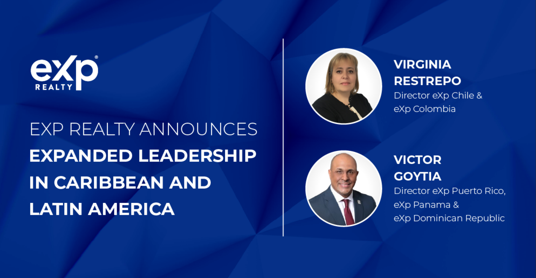 eXp Realty announces two new leaders: Victor Goytia, Director, Puerto Rico, Panama and the Dominican Republic and Virginia Restrepo, Director, Chile and Colombia