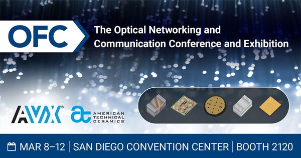 AVX is Showcasing its Extensive Portfolio of Component Solutions for RF & Optical Communications at OFC 2020