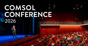 COMSOL Conference 2026 Schedule Announced, with Stops in the UK, U.S., Japan, and India