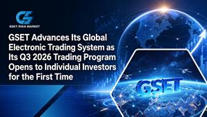 GSET Advances Its Global Electronic Trading System as Its Q3 2026 Trading Program Opens to Individual Investors for the First Time