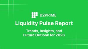 B2PRIME Group Releases New “Liquidity Pulse” Report on Global Liquidity Trends and Market Structure