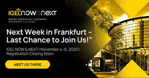 IGEL Now & Next 2025 Returns to Germany, Spotlighting Digital Sovereignty, Partner Innovation, and the Future of Secure, Adaptive Endpoint Transformation