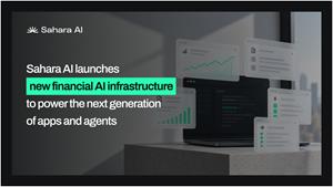 Sahara AI Launches New Financial AI Infrastructure to Power the Next Generation of Apps and Agents