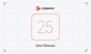 B2BINPAY Consolidates Major Releases V23, V24, and V25 for Enhanced Scalability