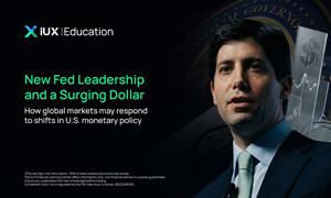 IUX Releases New Analysis on Fed Leadership and Dollar Strength Impacting Global Markets