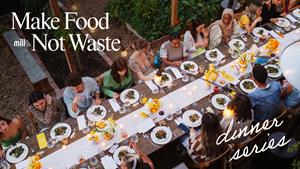 Mill Presents Make Food Not Waste Pop-Up Dinner Series in Los Angeles