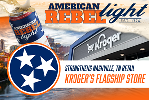 American Rebel Holdings, Inc. (NASDAQ: AREB) Expands Kroger Footprint as Downtown Nashville Kroger Flagship Store #502 Adds American Rebel Light Beer