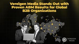 Vereigen Media Stands Out with Proven ABM Results for Global B2B Organizations