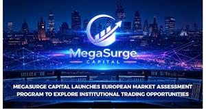 MegaSurge Capital Launches European Market Assessment Program to Explore Institutional Trading Opportunities