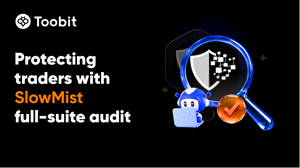 Toobit Reinforces Multi-Layered Security with SlowMist Full-Suite Testing