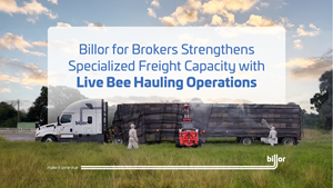 Billor for Brokers Strengthens Specialized Freight Capacity with Live Bee Hauling Operations