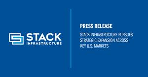 STACK Infrastructure Pursues Strategic Expansion Across Key U.S. Markets