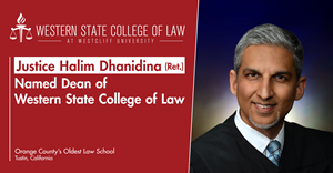 History-Making Former California Appellate Justice Halim Dhanidina Named Dean of Western State College of Law
