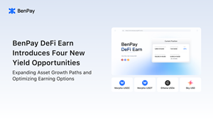 BenPay DeFi Earn Introduces Four New Yield Opportunities: Expanding Asset Growth Paths and Optimizing Earning Options