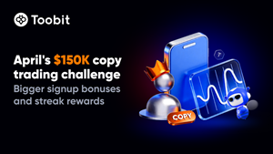 Toobit's April $150K Copy Trading Campaign Launches with New Streak Rewards