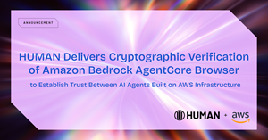 HUMAN Delivers Cryptographic Verification of Amazon Bedrock AgentCore Browser to Establish Trust Between AI Agents Built on AWS Infrastructure