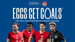 Burnbrae Farms® Teams Up with Canada Soccer to Launch “Eggs Get Goals™” National Activation