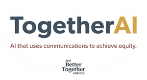 Better Together Agency Launches TogetherAI: Private Marketing and Public Relations AI That Knows Your Organization and Checks Every Output for Bias