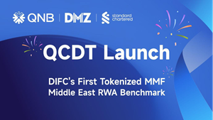 QNB Group, Standard Chartered and DMZ Finance Launch Dubai International Financial Centre’s First Tokenized Money Market Fund
