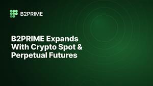 B2PRIME Expands Digital Asset Offering with Crypto Spot and Perpetual Futures