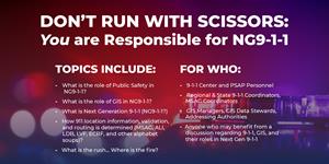 Don't Run with Scissors: You Are Responsible for NG9-1-1