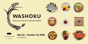 JAPAN HOUSE Los Angeles to Debut “WASHOKU | Nature and Culture in Japanese Cuisine” this May