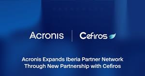 Acronis Expands Iberia Partner Network Through New Partnership with Cefiros