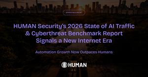 HUMAN Security’s 2026 State of AI Traffic & Cyberthreat Benchmark Report Signals a New Internet Era: Automation Growth Now Outpaces Humans