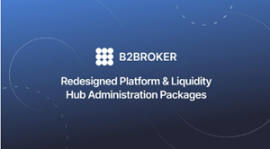 B2BROKER Simplifies Brokerage Operations with Volume-Aligned Platform and Hub Outsourcing