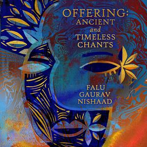 Falu, Gaurav Shah, and Their Son Nishaad Shah Come Together Across Generations for Offering: Ancient and Timeless Chants
