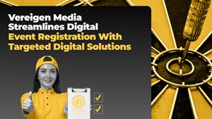 Vereigen Media Streamlines Digital Event Registration with Targeted Digital Solutions