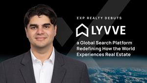 eXp Realty Debuts LYVVE, a Global Search Platform Redefining How the World Experiences Real Estate